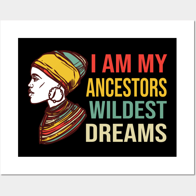 Cool I Am My Ancestors' Wildest Dream Pride Gift Wall Art by DaStore